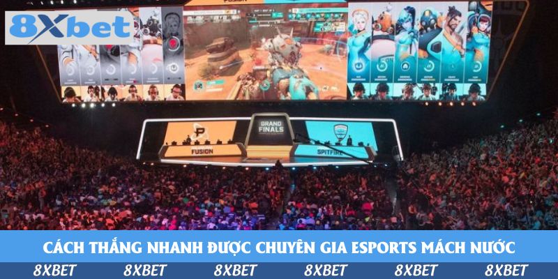 Cách thắng nhanh được chuyên gia esports mách